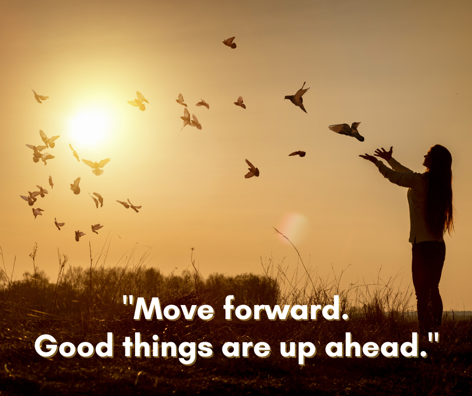 Move Forward, good things ahead